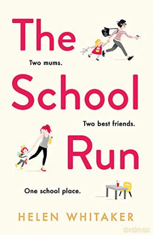 The School Run: A laugh-out-loud novel full of humour and heart - Helen Whitaker [KSIĄŻKA]