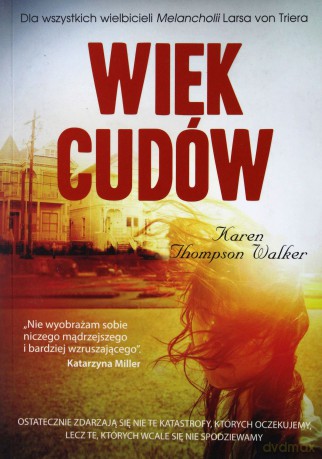 Wiek cudów - Karen Walker Thompson [KSIĄŻKA]
