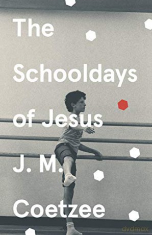 The Schooldays of Jesus: J.M. Coetzee - J.M. Coetzee [KSIĄŻKA]