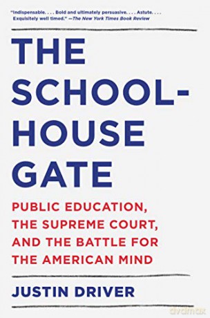 The Schoolhouse Gate: Public Education, the Supreme Court, and the Battle for the American Mind - Justin Driver [KSIĄŻKA]