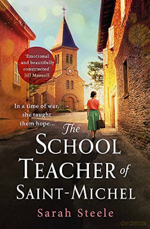 The Schoolteacher of Saint-Michel: a heartrending wartime story of courage and the power of hope - Sarah Steele [KSIĄŻKA]