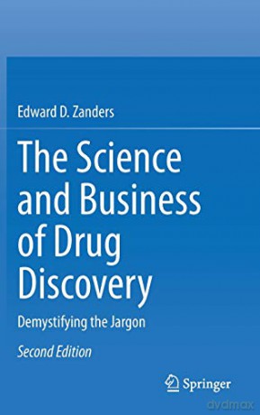 The Science and Business of Drug Discovery: Demystifying the Jargon - Edward D. Zanders [KSIĄŻKA]