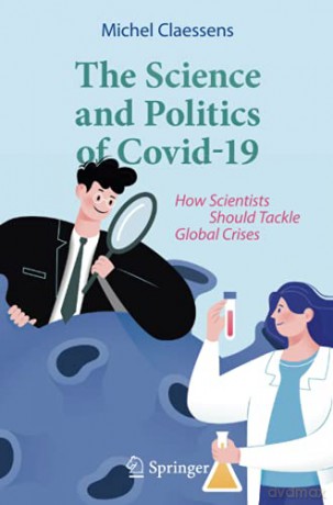 The Science and Politics of Covid-19: How Scientists Should Tackle Global Crises - Michel Claessens [KSIĄŻKA]