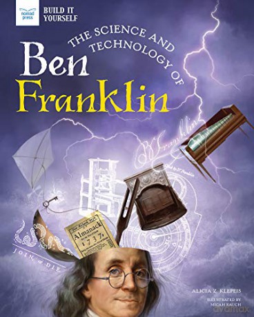 The Science and Technology of Ben Franklin (Build It Yourself) [KSIĄŻKA]