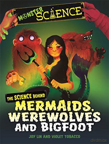 The Science Behind Mermaids, Werewolves and Bigfoot - Joy Lin [KSIĄŻKA]