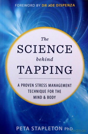 The Science behind Tapping: A Proven Stress Management Technique for the Mind and Body - Peta Stapleton Ph.D. [KSIĄŻKA]