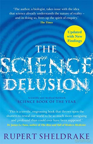 The Science Delusion: Freeing the Spirit of Enquiry (NEW EDITION) - Rupert Sheldrake [KSIĄŻKA]