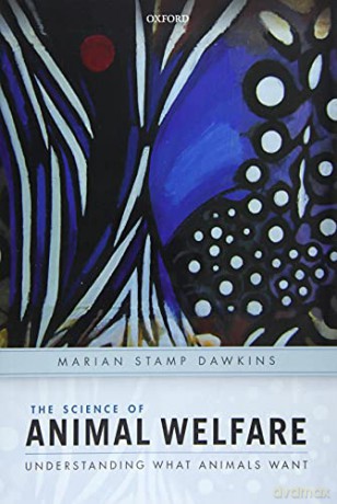 The Science of Animal Welfare: Understanding What Animals Want - Marian Stamp Dawkins [KSIĄŻKA]