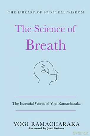 The Science of Breath: The Essential Works of Yogi Ramacharaka: (The Library of Spiritual Wisdom) - Yogi Ramacharaka [KSIĄŻKA]