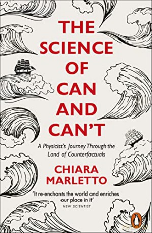 The Science of Can and Can't: A Physicist's Journey Through the Land of Counterfactuals - Chiara Marletto [KSIĄŻKA]