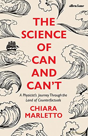 The Science of Can and Can't: A Physicist's Journey Through the Land of Counterfactuals - Chiara Marletto [KSIĄŻKA]