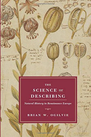 The Science of Describing: Natural History in Renaissance Europe - Brian W. Ogilvie [KSIĄŻKA]