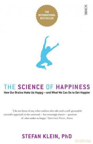 The Science of Happiness: how our brains make us happy and what we can do to get happier - Stefan Klein [KSIĄŻKA]