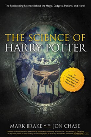 The Science of Harry Potter: The Spellbinding Science Behind the Magic, Gadgets, Potions, and More! - Mark Brake [KSIĄŻKA]