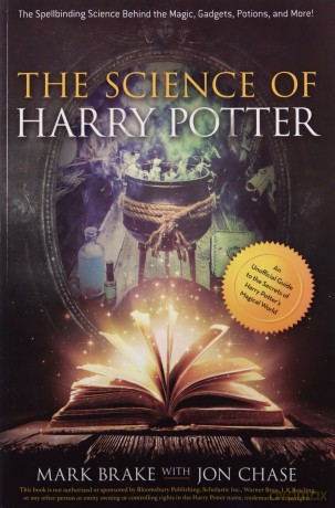 The Science of Harry Potter: The Spellbinding Science Behind the Magic, Gadgets, Potions, and More! - Mark Brake [KSIĄŻKA]
