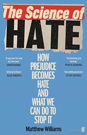 The Science of Hate: How prejudice becomes hate and what we can do to stop it - Matthew Williams [KSIĄŻKA]
