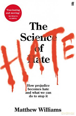 The Science of Hate: How prejudice becomes hate and what we can do to stop it - Matthew Williams [KSIĄŻKA]
