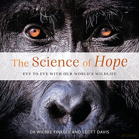 The Science of Hope: Eye to Eye with our World's Wildlife - Wiebke Finkler [KSIĄŻKA]