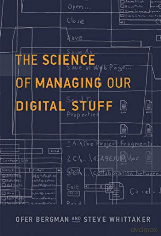 The Science of Managing Our Digital Stuff (The MIT Press) - Steve Whittaker [KSIĄŻKA]