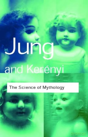 The Science of Mythology: Essays on the Myth of the Divine Child and the Mysteries of Eleusis (Routledge Classics) - C. G. Jung [KSIĄŻKA]