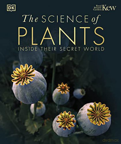 The Science of Plants: Inside their Secret World [KSIĄŻKA]