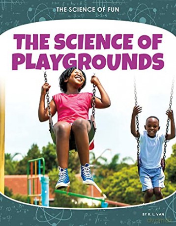 The Science of Playgrounds (The Science of Fun) - R.L. Van [KSIĄŻKA]