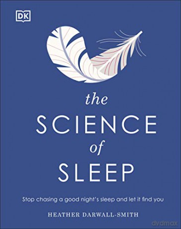 The Science of Sleep: Stop Chasing a Good Night's Sleep and Let It Find You - Heather Darwall-Smith [KSIĄŻKA]