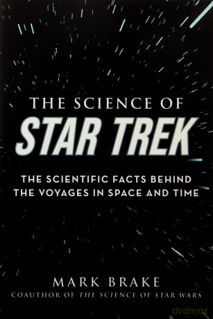 The Science of Star Trek: The Scientific Facts Behind the Voyages in Space and Time - Mark Brake [KSIĄŻKA]