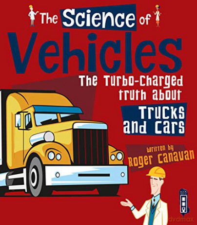 The Science of Vehicles: The Turbo-Charged Truth about Trucks and Cars - Roger Canavan [KSIĄŻKA]