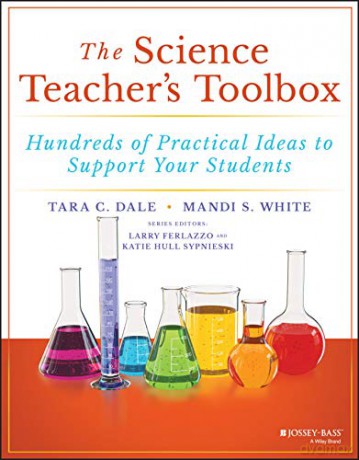 The Science Teacher's Toolbox: Hundreds of Practical Ideas to Support Your Students (The Teacher's Toolbox Series) - Tara C. Dale [KSIĄŻKA]