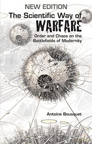 The Scientific Way of Warfare: Order and Chaos on the Battlefields of Modernity (Critical War Studies, No. 1) - Antoine J. Bousquet [KSIĄŻKA]