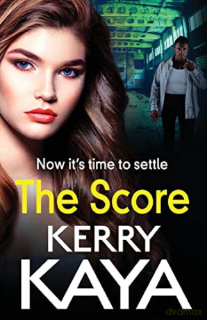 The Score: A BRAND NEW gritty, gripping gangland thriller from Kerry Kaya for 2022 (The Fletcher Family, 2) - Kerry Kaya [KSIĄŻKA]