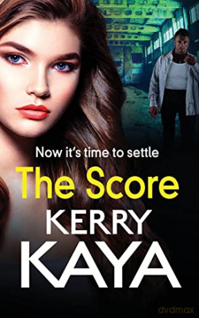 The Score: A BRAND NEW gritty, gripping gangland thriller from Kerry Kaya for 2022 (The Fletcher Family, 2) - Kerry Kaya [KSIĄŻKA]