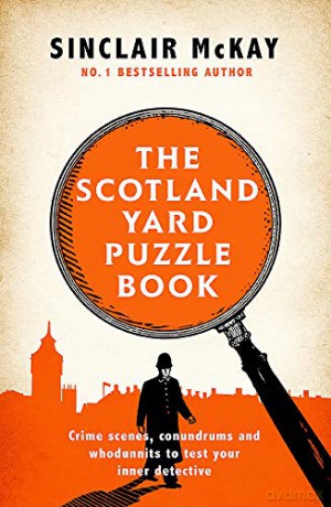 The Scotland Yard Puzzle Book: Crime Scenes, Conundrums and Whodunnits to test your inner detective - Sinclair McKay [KSIĄŻKA]