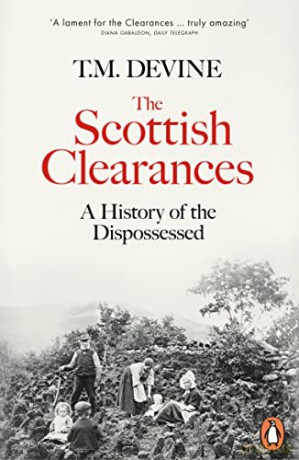 The Scottish Clearances: A History of the Dispossessed, 1600-1900 - T. M. Devine [KSIĄŻKA]