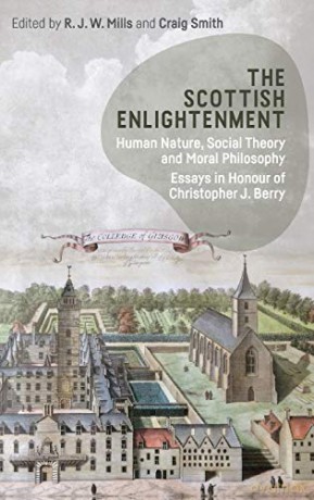 The Scottish Enlightenment: Human Nature, Social Theory and Moral Philosophy: Essays in Honour of Christopher Berry - Robin Mills [KSIĄŻKA]