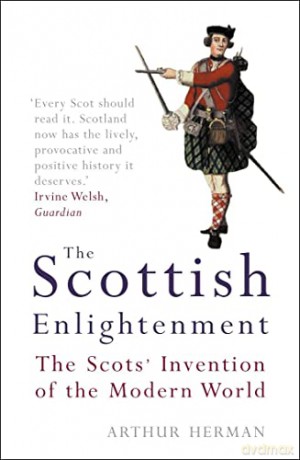 The Scottish Enlightenment: The Scots' Invention of the Modern World - Arthur Herman [KSIĄŻKA]