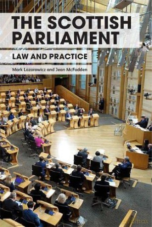 The Scottish Parliament: Law and Practice - Mark Lazarowicz [KSIĄŻKA]