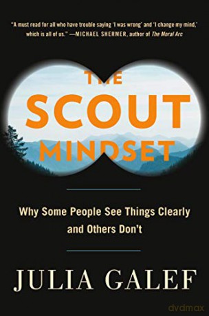 The Scout Mindset: Why Some People See Things Clearly and Others Don't - Julia Galef [KSIĄŻKA]