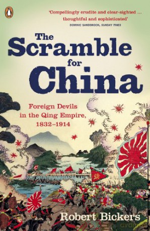The Scramble for China: Foreign Devils in the Qing Empire, 1832-1914 - Robert Bickers [KSIĄŻKA]