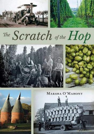 The Scratch of the Hop: Hop Picking in Herefordshire, Worcestershire and Shropshire - Marsha O'Mahony [KSIĄŻKA]