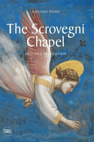 The Scrovegni Chapel: Giotto's revolution - Giuliano Pisani [KSIĄŻKA]
