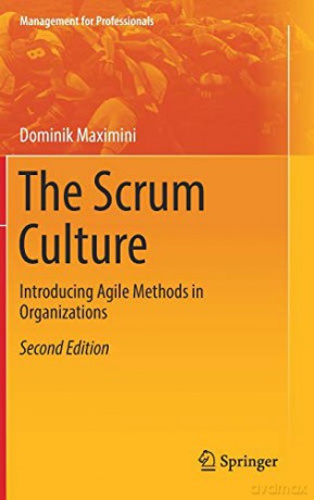 The Scrum Culture: Introducing Agile Methods in Organizations (Management for Professionals) - Dominik Maximini [KSIĄŻKA]