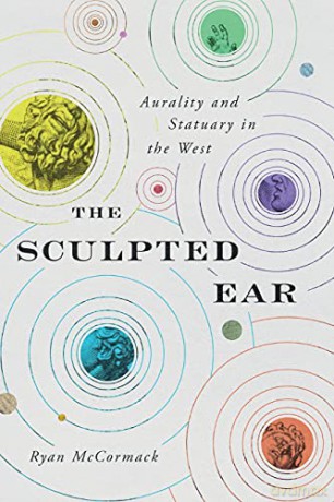 The Sculpted Ear: Aurality and Statuary in the West: 2 (Perspectives on Sensory History) - Ryan McCormack [KSIĄŻKA]