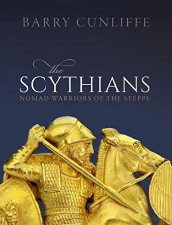 The Scythians: Nomad Warriors of the Steppe - Barry Cunliffe [KSIĄŻKA]