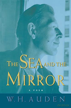 The Sea and the Mirror: A Commentary on Shakespeare's The Tempest (W.H. Auden: Critical Editions) - W. H. Auden [KSIĄŻKA]