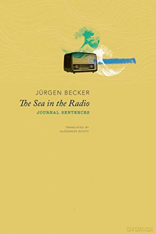 The Sea in the Radio: Journal Sentences (German List) - Jurgen Becker [KSIĄŻKA]