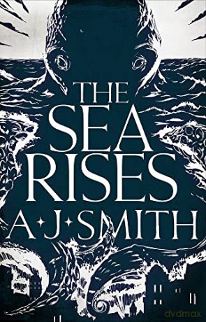 The Sea Rises (Form and Void): Volume 3 - A.J. Smith [KSIĄŻKA]