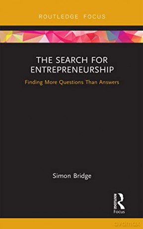 The Search for Entrepreneurship: Finding More Questions Than Answers (Routledge Focus on Business and Management) - Simon Bridge [KSIĄŻKA]