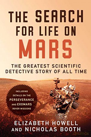 The Search for Life on Mars: The Greatest Scientific Detective Story of All Time - Elizabeth Howell [KSIĄŻKA]